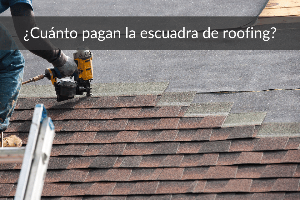 cuanto pagan la escuadra de roofing